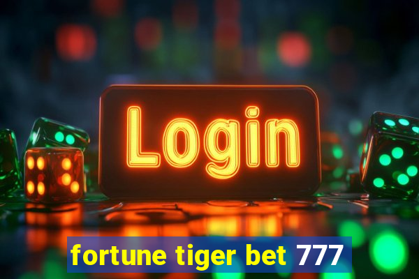 fortune tiger bet 777